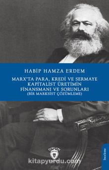 Marx’ta Para, Kredi ve Sermaye Kapitalist Üretimin Finansmanı Ve Sorunları(Bir Marksist Çözümleme)