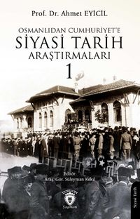 Osmanlı'dan Cumhuriyet'e Siyasi Tarih Araştırmaları 1