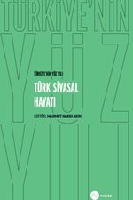 Türkiye'nin Yüz Yılı - Türk Siyasal Hayatı