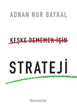 Keşke Dememek İçin Strateji 