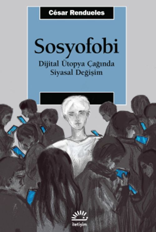 Sosyofobi & Dijital Ütopya Çağında Siyasal Değişim