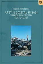 Afetin Sosyal İnşası: Türkiye'nin Deprem Sosyolojisi