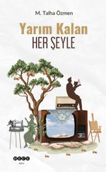 Yarım Kalan Her Şeyle