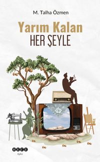 Yarım Kalan Her Şeyle