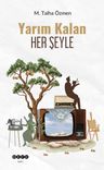 Yarım Kalan Her Şeyle