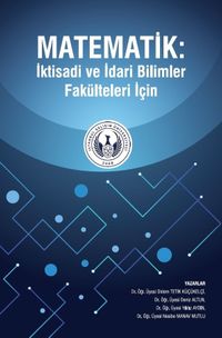 Matematik : İktisadi ve İdari Bilimler Fakülteleri İçin