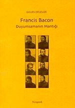 Francis Bacon & Duyumsamanın Mantığı
