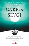 Çarpık Sevgi &amp; Ebeveyn Narsisizminin Zararlı Etkilerinden Kurtulmak ve İyileşmek 