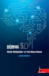 Dünya 3.0 & Büyük Dönüşümler ve Yeni Dünya Düzeni