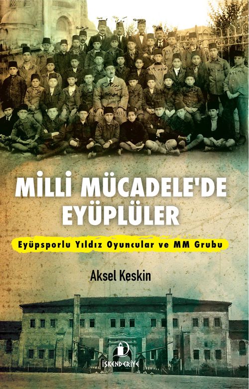 Milli Mücadele'de Eyüplüler  & Eyüpsporlu Yıldız Oyuncular ve MM Grubu