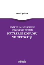 Fikir ve Sanat Eserleri Kanunu Yönünden NFT'lerin Konumu ve NFT Satışı