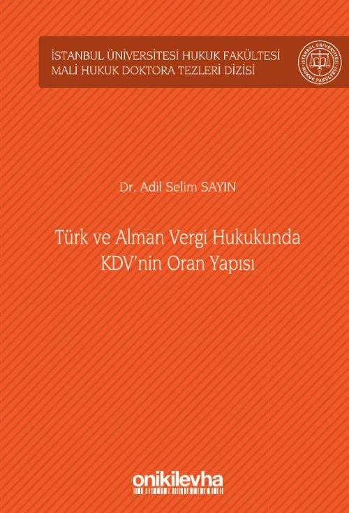 Türk ve Alman Vergi Hukukunda KDV'nin Oran Yapısı İstanbul Üniversitesi Hukuk Fakültesi Mali Hukuk Doktora Tezleri Dizisi No: 4