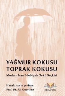 Yağmur Kokusu, Toprak Kokusu & Modern İran Edebiyatı Öykü Seçkisi