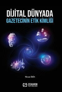 Dijital Dünyada Gazetecinin Etik Kimliği