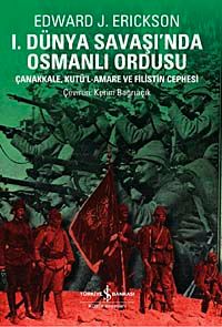 I. Dünya Savaşında Osmanlı Ordusu & Çanakkale, Kutü'l-amare, Gazze ve Megiddo Muharebeleri