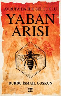 Yaban Arısı / Avrupa'da İlk Selçuklu