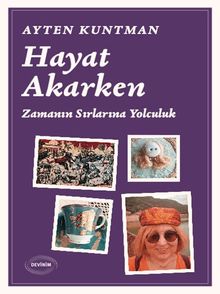 Hayat Akarken & Zamanın Sırlarına Yolculuk