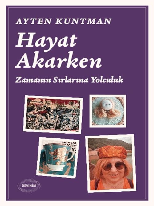 Hayat Akarken & Zamanın Sırlarına Yolculuk