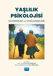 Yaşlılık Psikolojisi & Kavramlar ve Uygulamaları