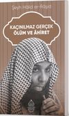 Ka&ccedil;ınılmaz Ger&ccedil;ek &Ouml;l&uuml;m ve &Acirc;hiret