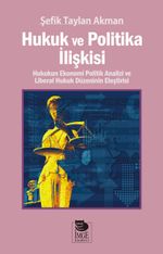 Hukuk ve Politika İlişkisi & Hukukun Ekonomi Politik Analizi ve Liberal Hukuk Düzeninin Eleştirisi