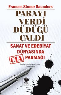 Parayı Verdi Düdüğü Çaldı & Sanat ve Edebiyat Dünyasında CIA Parmağı