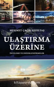 Ulaştırma Üzerine İnceleme ve Değerlendirmeler - Mehmet Çağrı Kızıltaş