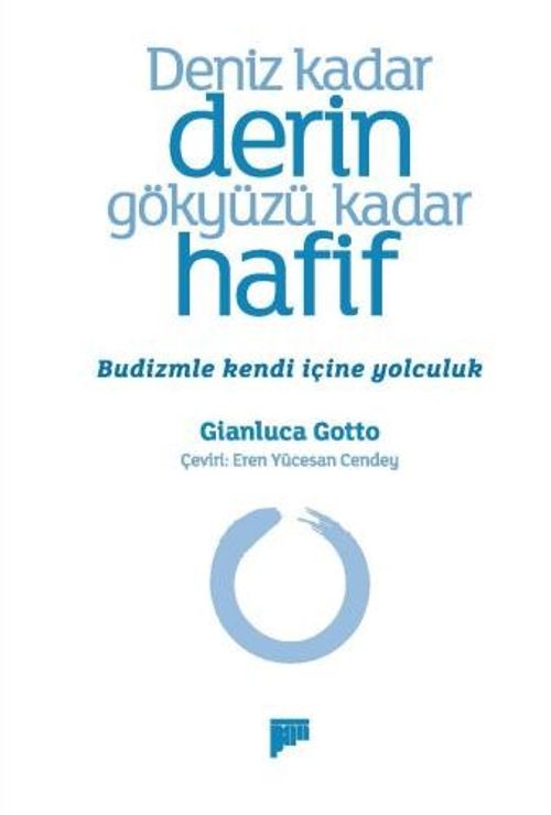 Deniz Kadar Derin Gökyüzü Kadar Hafif & Budizmle Kendi Içine Yolculuk