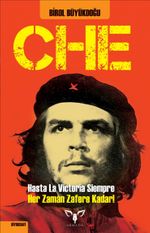 Che & Hasta La Victoria Siempre Yani! Her Zaman Zafere Kadar!