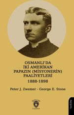 Osmanlı'da İki Amerikan Papazın (Misyonerin) Faaliyetleri 1888-1898