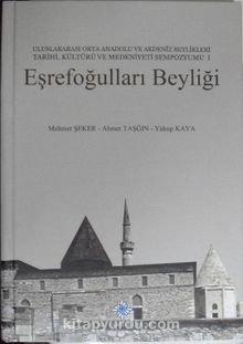 Eşrefoğulları Beyliği (Uluslararası Orta Anadolu ve Akdeniz Beylikleri Tarihi, Kültürü ve Medeniyeti Sempozyumu I) (13-E-4)