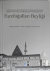 Eşrefoğulları Beyliği (Uluslararası Orta Anadolu ve Akdeniz Beylikleri Tarihi, K&uuml;lt&uuml;r&uuml; ve Medeniyeti Sempozyumu I) (13-Z-125)