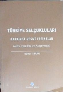 Türkiye Selçukluları Hakkında Resmî Vesikalar-Metin, Tercüme ve Araştırmalar (13-Z-169)