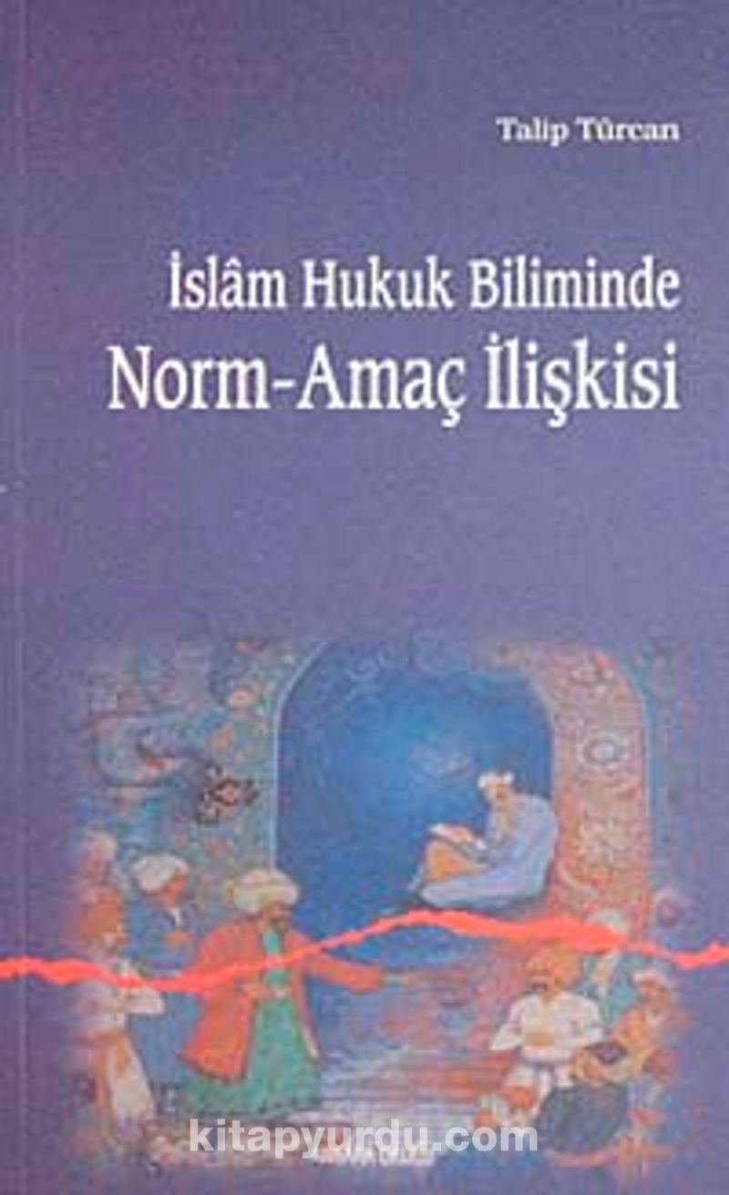 İslam Hukuk Biliminde Norm-Amaç İlişkisi