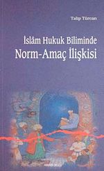 İslam Hukuk Biliminde Norm-Amaç İlişkisi