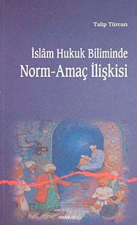 İslam Hukuk Biliminde Norm-Amaç İlişkisi