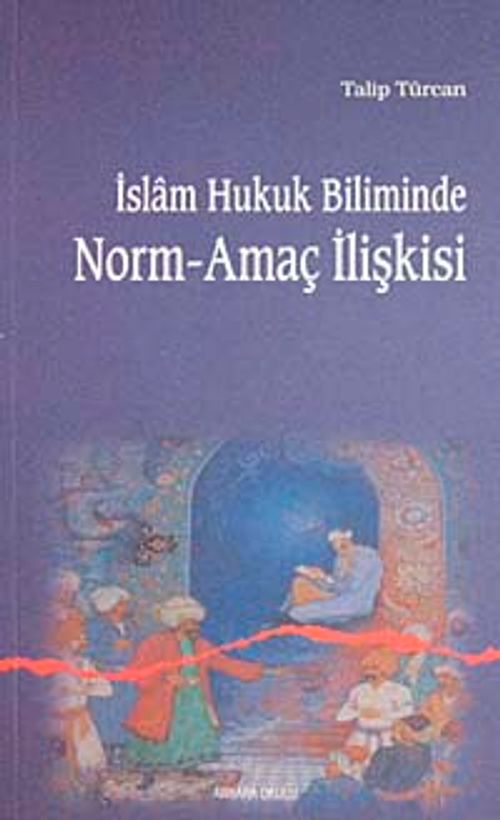 İslam Hukuk Biliminde Norm-Amaç İlişkisi