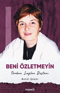 Beni Özletmeyin & Türkan Saylan Destanı
