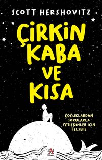 Çirkin, Kaba ve Kısa & Çocuklardan Sorularla Yetişkinler İçin Felsefe