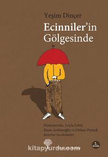 Ecinniler'in Gölgesinde & Dostoyevski, Leyla Erbil, Kaan Arslanoğlu ve Orhan Pamuk Üzerine İncelemeler
