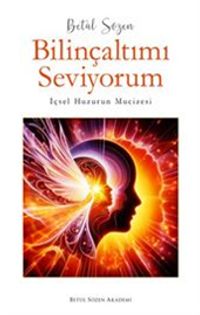 Bilinçaltımı Seviyorum & İçsel Huzurun Mucizesi