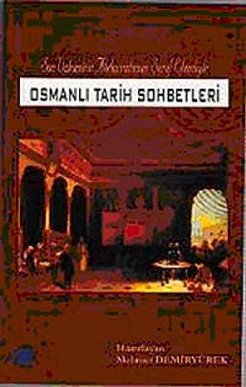 Osmanlı Tarih Sohbetleri & Son Vakanüvis Abdurrahman Şeref Efendiyle