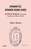 Aynanın İ&ccedil;i, Aynanın Dışına Karşı & Attila İlhan &Uuml;zerinden Cumhuriyet K&uuml;lt&uuml;r Tarihi