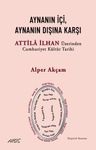 Aynanın İçi, Aynanın Dışına Karşı &amp; Attila İlhan Üzerinden Cumhuriyet Kültür Tarihi