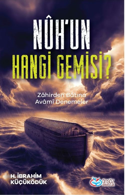 Nûh'un Hangi Gemisi ? & Zahirden Batına Avami Denemeler