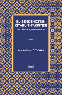 el-Bendenîcî'nin Kitabü't-Takfiyesi  (Sözlükbilim Açısından Değeri)