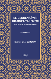 el-Bendenîcî'nin Kitabü't-Takfiyesi  (Sözlükbilim Açısından Değeri)