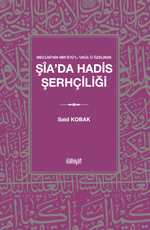 Meclisî'nin Mir'atü'l-ʻukûl'ü Özelinde  Şîa'da Hadis Şerhçiliği