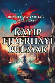 Kayıp Ejderhayı Bulmak (Büyülü Yanardağ Macerası)