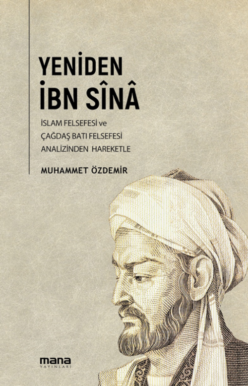 Yeniden İbn Sina & Ortaçağ İslam Felsefesi ve Çağdaş Batı Felsefesi Analizinden Hareketle